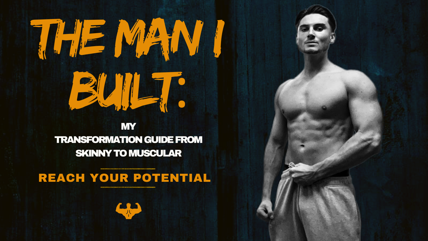 THE MAN I BUILT: skinny to muscular transformation guide 🏆